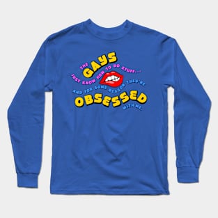 The Gays They're Obsessed With Me Long Sleeve T-Shirt